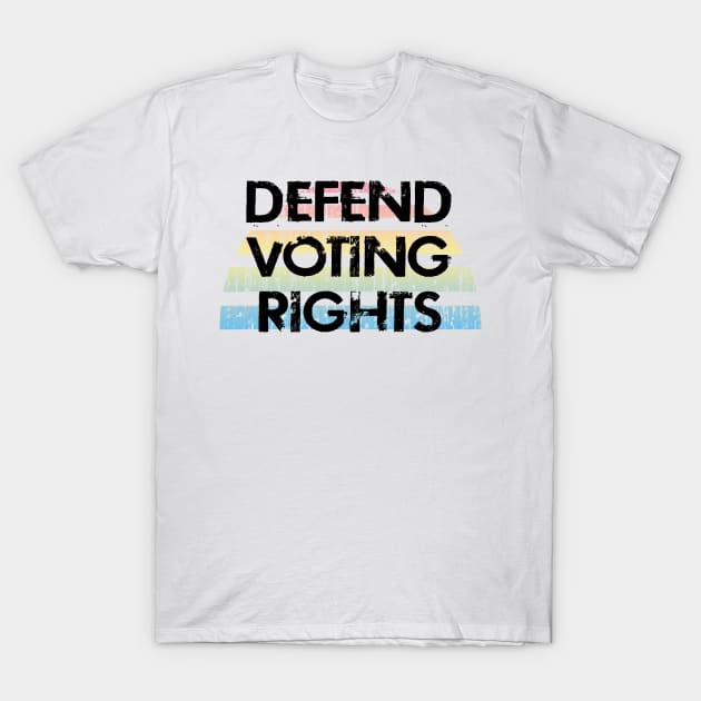 Defend, protect voting rights. Stop voter suppression now. Defend democracy. No to Trump. Vote against racism, inequality. Presidential elections 2020. Voters right. Voting matters T-Shirt by IvyArtistic